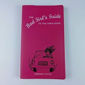 The Bad Girl's Guide to the Open Road - Softcover, 1999